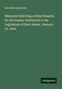 Dorothea Lynde Dix: Memorial Soliciting a State Hospital for the Insane: Submitted to the Legislature of New Jersey, January 23, 1845, Buch