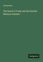 Anonymous: The Board of Trade and the Kentish Railway Schemes, Buch