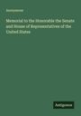 Anonymous: Memorial to the Honorable the Senate and House of Representatives of the United States, Buch