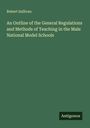 Robert Sullivan: An Outline of the General Regulations and Methods of Teaching in the Male National Model Schools, Buch