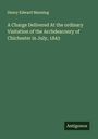 Henry Edward Manning: A Charge Delivered At the ordinary Visitation of the Archdeaconry of Chichester in July, 1843, Buch