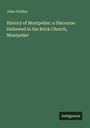 John Gridley: History of Montpelier: a Discourse Delivered in the Brick Church, Montpelier, Buch
