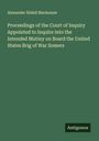Alexander Slidell Mackenzie: Proceedings of the Court of Inquiry Appointed to Inquire into the Intended Mutiny on Board the United States Brig of War Somers, Buch