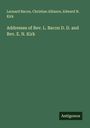 Leonard Bacon: Addresses of Rev. L. Bacon D. D. and Rev. E. N. Kirk, Buch