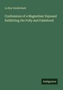 La Roy Sunderland: Confessions of a Magnetiser Exposed Exhibiting the Folly and Falsehood, Buch