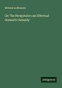 Michael La Beaume: On The Perspirator; an Effectual Domestic Remedy, Buch