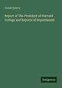 Josiah Quincy: Report of The President of Harvard College and Reports of Departments, Buch