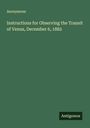 Anonymous: Instructions for Observing the Transit of Venus, December 6, 1882, Buch