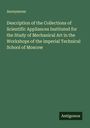 Anonymous: Description of the Collections of Scientific Appliances Instituted for the Study of Mechanical Art in the Workshops of the imperial Technical School of Moscow, Buch