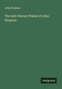 John Pierpont: The Anti-Slavery Poems of John Pierpont., Buch
