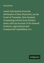 Anonymous: Latest Information from the Settlement of New Plymouth, on the Coast of Taranake, New Zealand. Comprising Letters from Settlers there; with an Account of Its General Products, Agricultural and Commercial Capabilities, & c., Buch