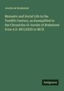 Jocelin de Brakelond: Monastic and Social Life in the Twelfth Century, as Exemplified in the Chronicles of Jocelin of Brakelond from A.D. MCLXXIII to MCII, Buch