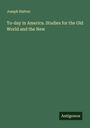 Joseph Hatton: To-day in America. Studies for the Old World and the New, Buch