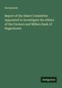 Anonymous: Report of the Select Committee Appointed to Investigate the Affairs of the Farmers and Millers Bank of Hagerstown, Buch