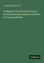 S. Leigh Sotheby & Co.: Catalogue of the Second Portion of the Extensive and Valuable Collection of Coins and Medals, Buch