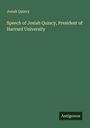 Josiah Quincy: Speech of Josiah Quincy, President of Harvard University, Buch