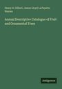 Henry G. Gilbert: Annual Descriptive Catalogue of Fruit and Ornamental Trees, Buch