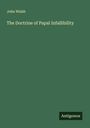 John Walsh: The Doctrine of Papal Infallibility, Buch