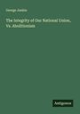 George Junkin: The Integrity of Our National Union, Vs. Abolitionism, Buch