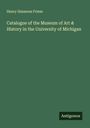 Henry Simmons Frieze: Catalogue of the Museum of Art & History in the University of Michigan, Buch