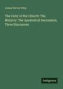 James Hervey Otey: The Unity of the Church: The Ministry: The Apostolical Succession; Three Discourses, Buch