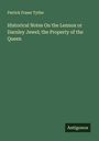 Patrick Fraser Tytler: Historical Notes On the Lennox or Darnley Jewel; the Property of the Queen, Buch