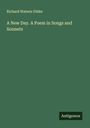 Richard Watson Gilder: A New Day. A Poem in Songs and Sonnets, Buch