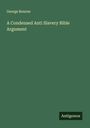 George Bourne: A Condensed Anti Slavery Bible Argument, Buch