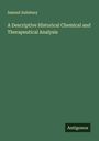 Samuel Salisbury: A Descriptive Historical Chemical and Therapeutical Analysis, Buch