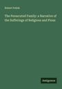 Robert Pollok: The Persecuted Family: a Narrative of the Sufferings of Religious and Pious, Buch