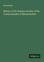 Anonymous: History of the Humane Society of the Commonwealth of Massachusetts, Buch