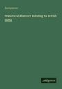 Anonymous: Statistical Abstract Relating to British India, Buch