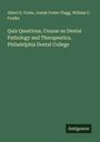 Albert E. Foote: Quiz Questions, Course on Dental Pathology and Therapeutics, Philadelphia Dental College, Buch