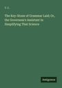 T. C.: The Key-Stone of Grammar Laid; Or, the Governess's Assistant In Simplifying That Science, Buch