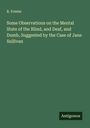 R. Fowler: Some Observations on the Mental State of the Blind, and Deaf, and Dumb, Suggested by the Case of Jane Sullivan, Buch