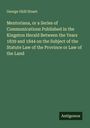 George Okill Stuart: Mentoriana, or a Series of Communications Published in the Kingston Herald Between the Years 1839 and 1844 on the Subject of the Statute Law of the Province or Law of the Land, Buch