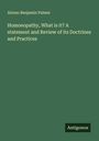 Alonzo Benjamin Palmer: Homoeopathy, What is it? A statement and Review of its Doctrines and Practices, Buch