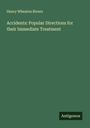 Henry Wheaton Rivers: Accidents: Popular Directions for their Immediate Treatment, Buch