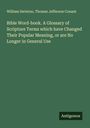William Swinton: Bible Word-book. A Glossary of Scripture Terms which have Changed Their Popular Meaning, or are No Longer in General Use, Buch