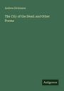 Andrew Dickinson: The City of the Dead: and Other Poems, Buch