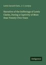 Lewis Garrard Clark: Narrative of the Sufferings of Lewis Clarke, During a Captivity of More than Twenty-Five Years, Buch