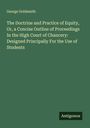 George Goldsmith: The Doctrine and Practice of Equity, Or, a Concise Outline of Proceedings In the High Court of Chancery: Designed Principally For the Use of Students, Buch
