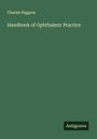 Charles Higgens: Handbook of Ophthalmic Practice, Buch