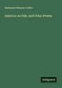 Nathaniel Wheeler Coffin: America: an Ode, and Other Poems, Buch