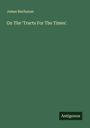 James Buchanan: On The 'Tracts For The Times'., Buch
