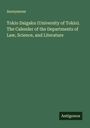 Anonymous: Tokio Daigaku (University of Tokio). The Calender of the Departments of Law, Science, and Literature, Buch