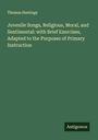 Thomas Hastings: Juvenile Songs, Religious, Moral, and Sentimental: with Brief Exercises, Adapted to the Purposes of Primary Instruction, Buch