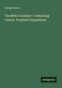 George Storrs: The Bible Examiner : Containing Various Prophetic Expositions, Buch