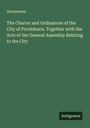 Anonymous: The Charter and Ordinances of the City of Providence, Together with the Acts of the General Assembly Relating to the City, Buch