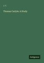 J. C.: Thomas Carlyle: A Study, Buch
